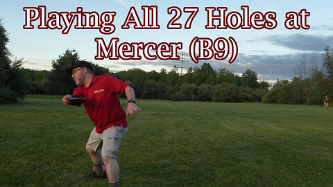 Playing All 27 Holes at Mercer (B9)