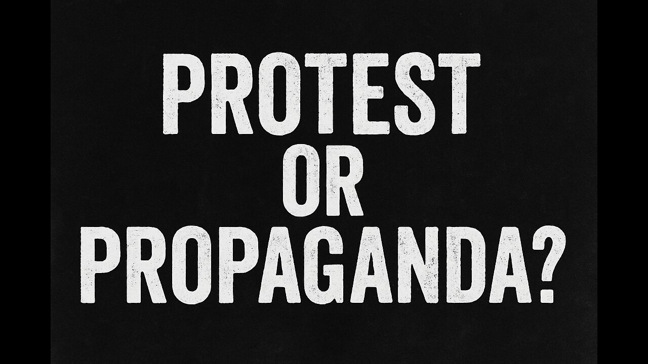 Protest or Propaganda?