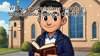 Where are you suppose to talk about being a Christian?