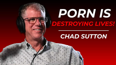 Episode 13 - The Real Dangers of Pornography with Chad Sutton