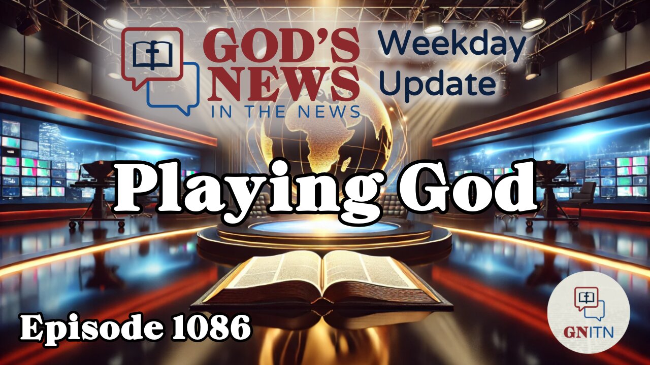 GNITN Episode 1086 - Playing God