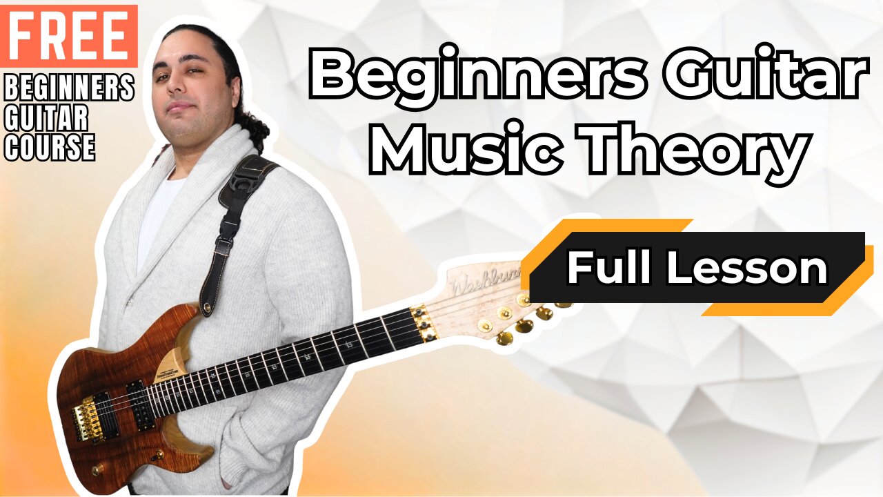 Guitar Music Theory for Beginners (The Only Lesson You’ll Need) [Vid 6 of the course]
