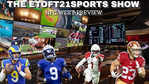 Etoft21sports Show NFC West Betting Preview