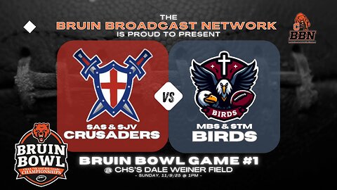 CHS Bruin Bowl Game #1 - SAS/SJV Crusaders vs. MBS/STM Birds @ CHS - 11/9/25 @ 1p