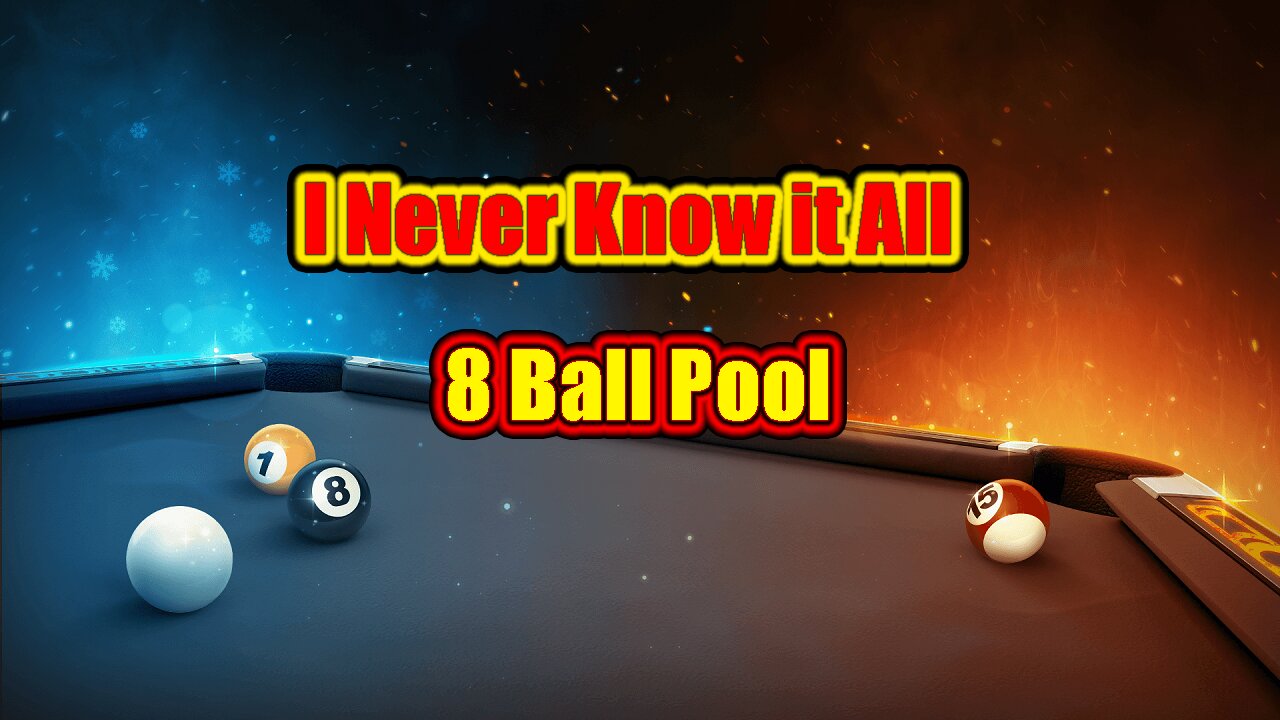 ✨ I Never Know it All | 8 Ball Pool