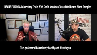 INSANE FINDINGS Laboratory Trials With Covid Vaccines Tested On Human Blood Samples