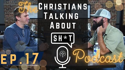 Ep.17 Christians Talking About Sh*t - Nick Romano: Forestry, Tree Nursery, Foster Care