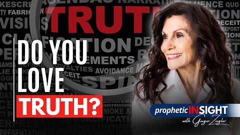 Your Key to Freedom: TRUTH | Prophetic InSight with GINGER ZIEGLER