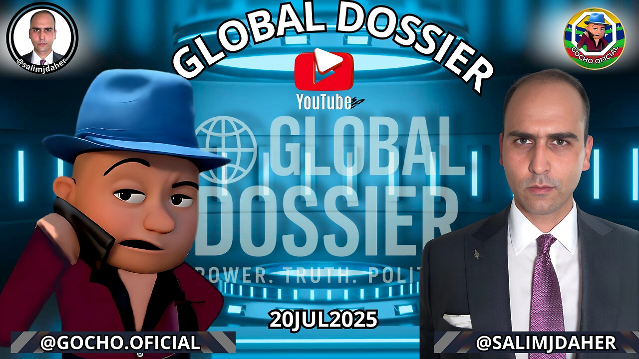 [20JUL2025] | LIVE | GLOBAL DOSSIER [GOCHO.OFICIAL]