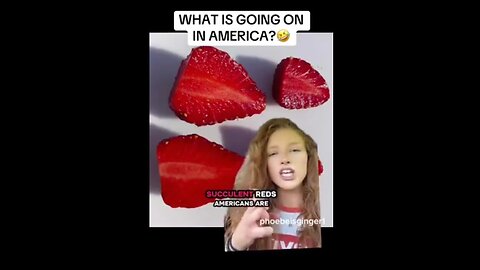 BRITISH GIRL NOTICED SOMETHING ODD ABOUT AMERICAN STRAWBERRIES
