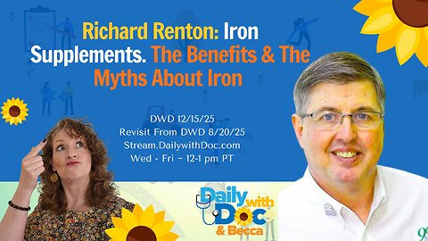 12/15/25 Revisit: Richard Renton: Iron Supplements. The Benefits & The Myths About Iron DWD 8/20/25