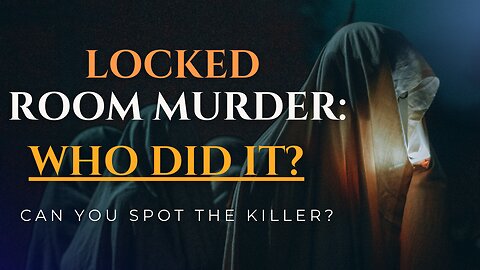 Locked Room Murder Mystery – Can You Solve This Detective Riddle?