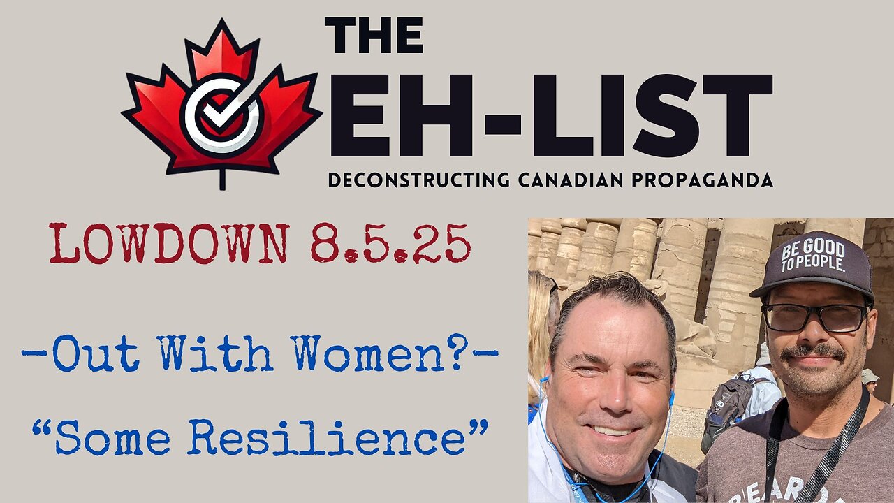 Eh-List Lowdown 8.5.25 Out With Women? - "Some Resilience"