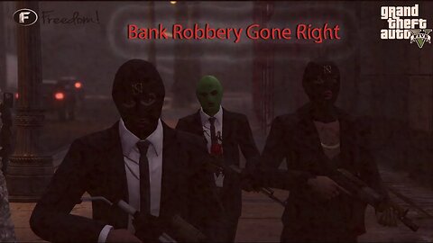#GTAOnline Presents Bank Robbery Gone Right