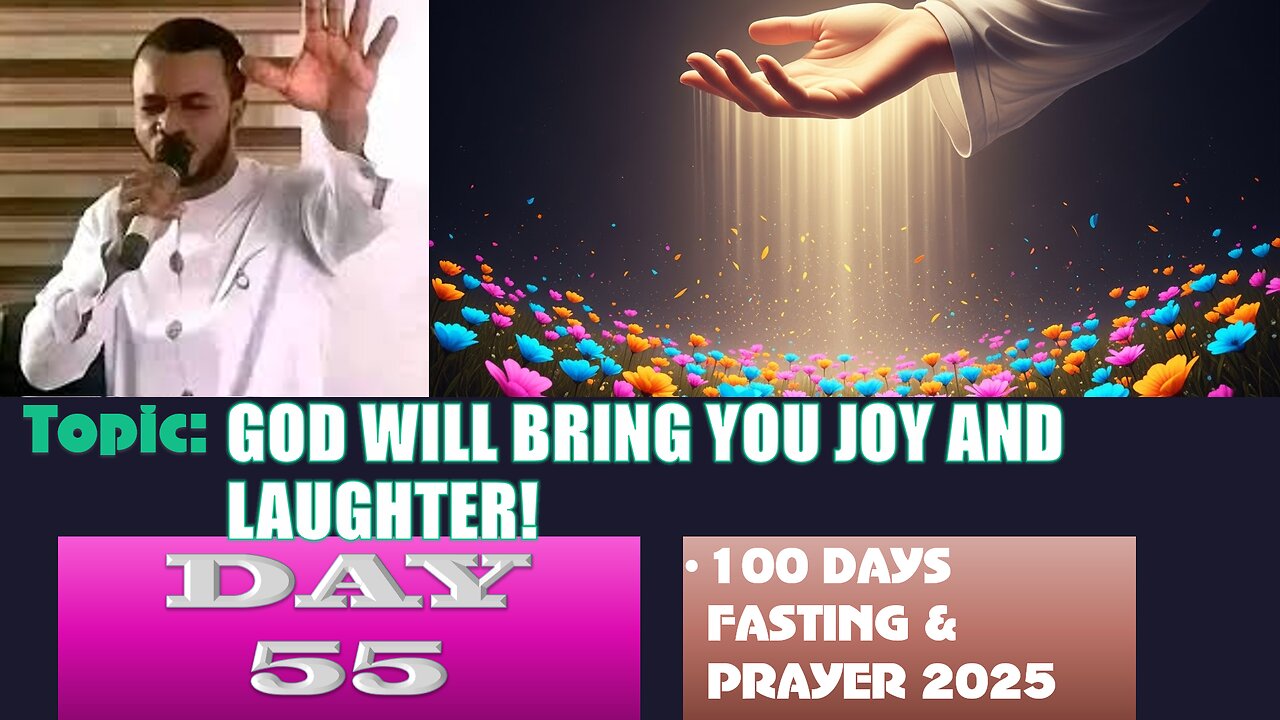 Day 55 | August 28th, 2025 — Topic: GOD WILL BRING YOU JOY AND LAUGHTER! 100 Fasting & Prayer