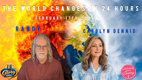 THE WORLD CHANGES IN 24 HOURS with CAROLYN & RANDY - 2/17/26