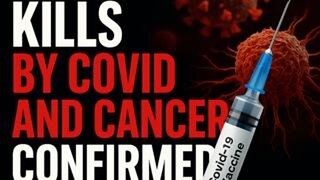 Vaccine Kills — Covid & Cancer Confirmed