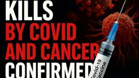 Vaccine Kills — Covid & Cancer Confirmed