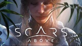 Scars Above Part 3