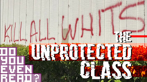 The Unprotected Class - Do You Even Read?