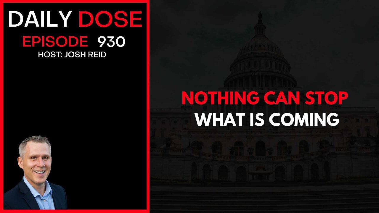 Nothing Can Stop What Is Coming | Ep. 930 The Daily Dose