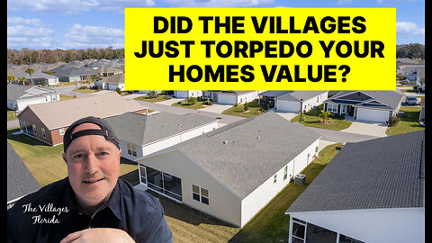 Did The Villages Torpedo Your Homes Value?
