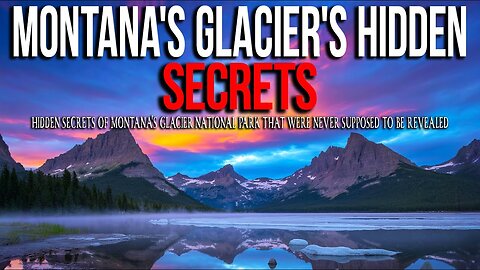 15 Horrifying Secrets Hidden in Montana's Glacier National Park That Will Keep You Up at Night