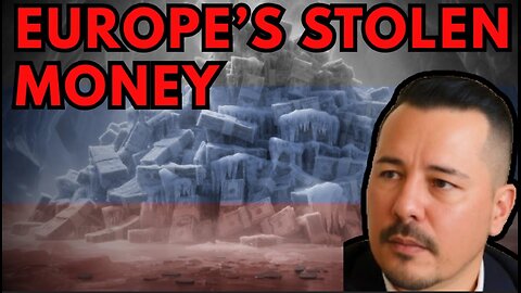 EUROPE DESTROYS ITSELF WITH RUSSIAN STOLEN MONEY | Joaquin Flores