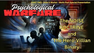 PART TWO - Psychological Warfare - NOISE DOCTRINE & HERO-VILLIAN BINARY