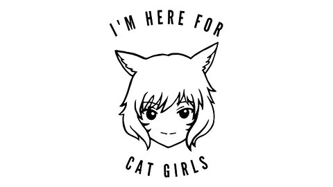 Here for the catgirls
