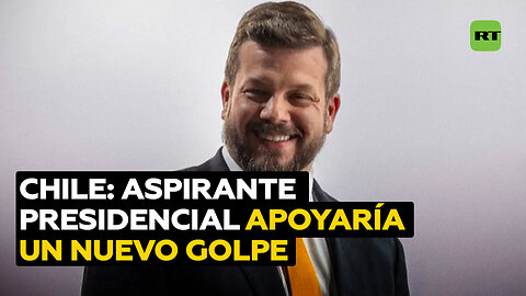 Aspirante presidencial dice que apoyaría un nuevo golpe en Chile
