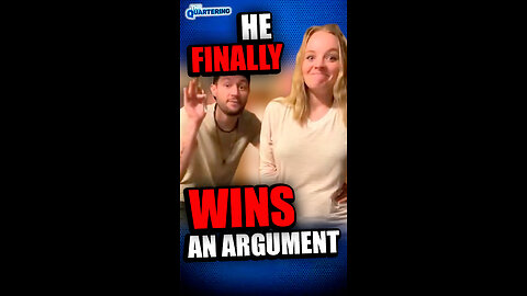 He Finally Wins An Argument