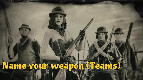 RDO | Name your Weapon (Teams) 🤠💥