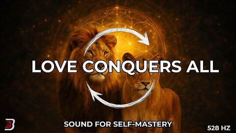 Love Conquers All | 528 Hz