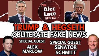 Guests: Senator Eric Schmitt & Alex Marlow | Trump & Hegseth Crush Fake News | The Alec Lace Show