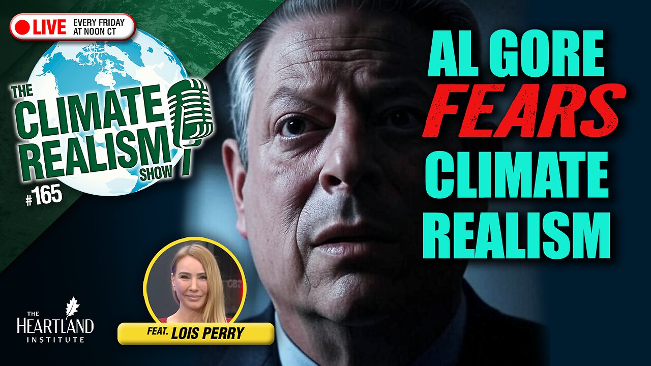 Winning: Gore Fears Climate Realists – The Climate Realism Show #165