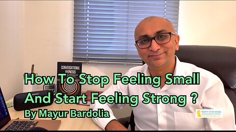 How to Stop Feeling Small and Start Feeling Strong?