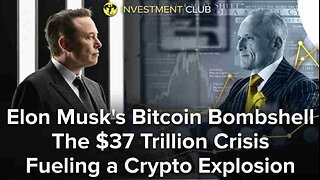 Elon Musk's Bitcoin Bombshell The $37 Trillion Crisis Fueling a Crypto Explosion