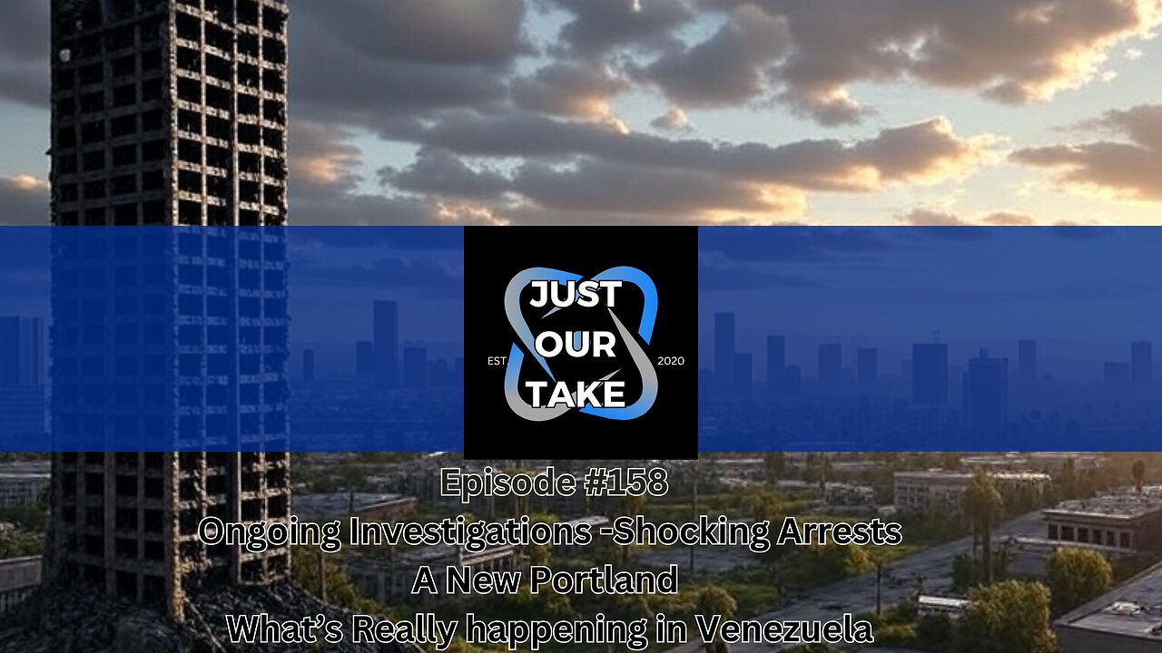 Just Our Take - EP #158 - NEW TIME 6PM Pacific