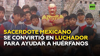 Un sacerdote mexicano entró en la lucha libre profesional para ayudar a huérfanos