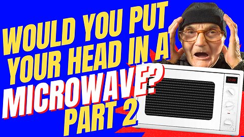 Get Your Head Out of the Microwave 2