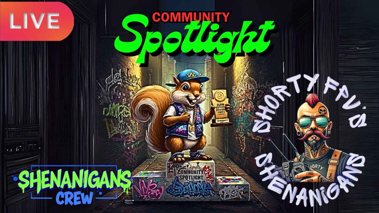 ShortyFPV's SHENANIGANS: Community Spotlight