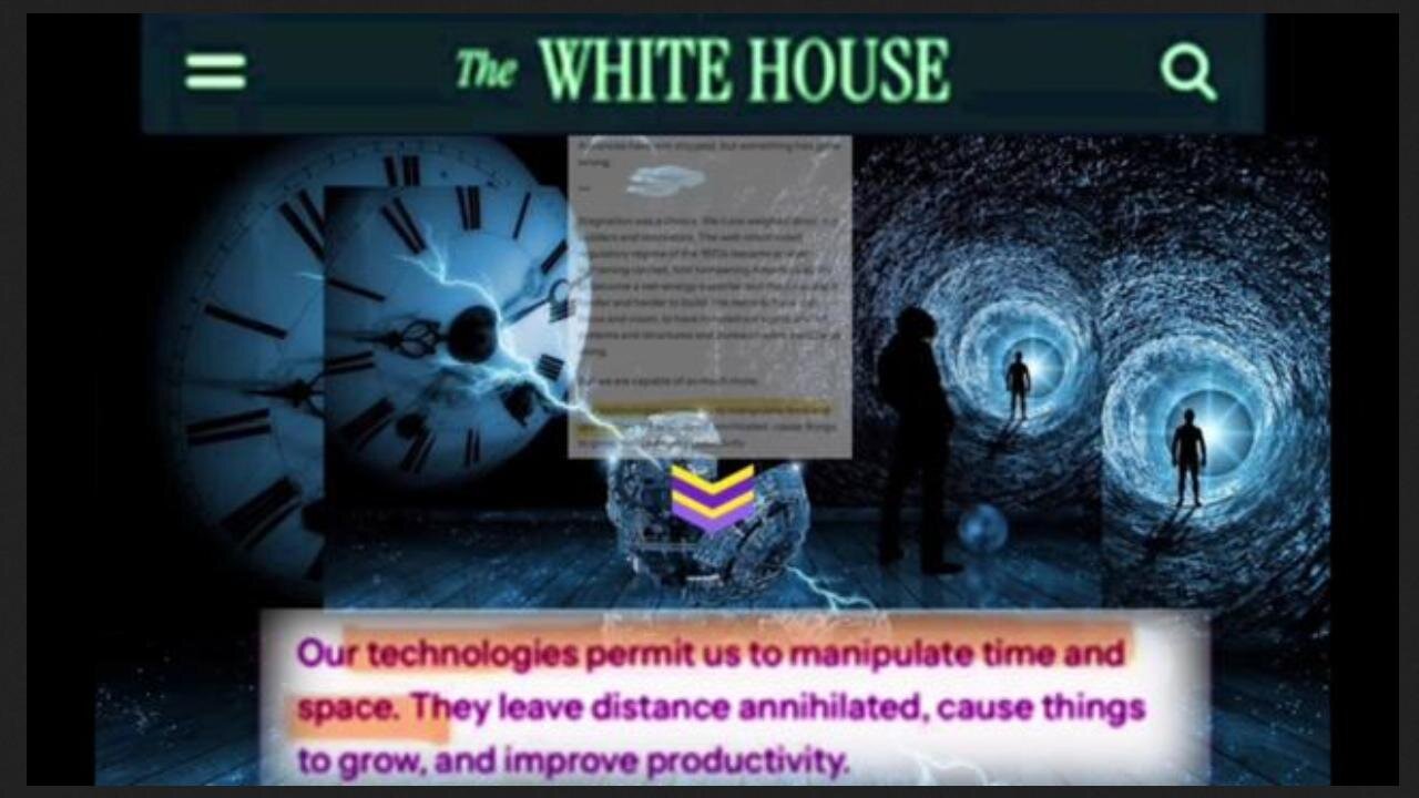 White House: "..technologies permit us to manipulate TIME & SPACE!" [Suppressed Technologies]~ by AAKROYD