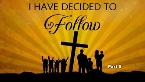 +49 I HAVE DECIDED TO FOLLOW, Part 5: Divine Promptings, Matthew 6:9-24