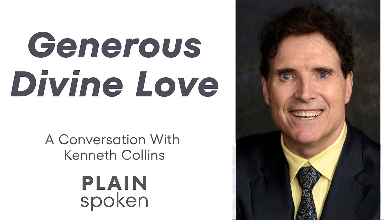 Generous Divine Love - A Conversation with Kenneth Collins