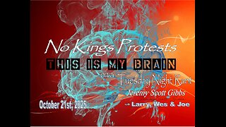 This Is My Brain... On A Tuesday Night No Kings Protest Rant - Oct 21st, 2025