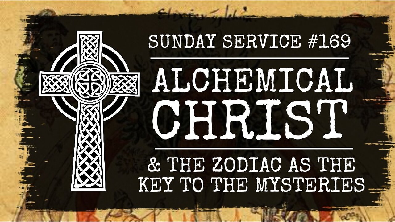 169 - Alchemical Christ & The Zodiac as the Key to the Mysteries