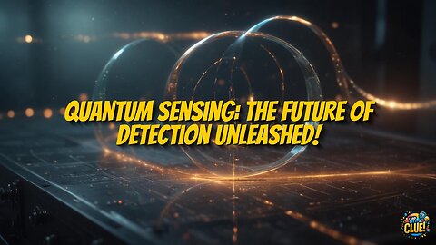 Quantum Sensing: Transforming Detection Across Industries