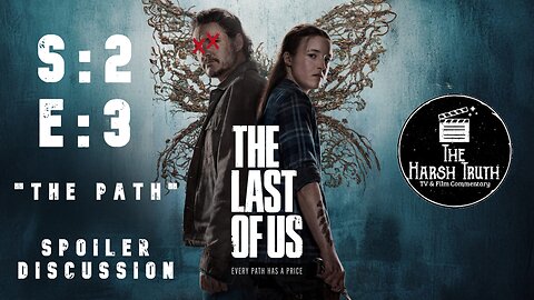 THE LAST OF US SEASON 2 EPISODE 3 "THE PATH" SPOILER DISCUSSION