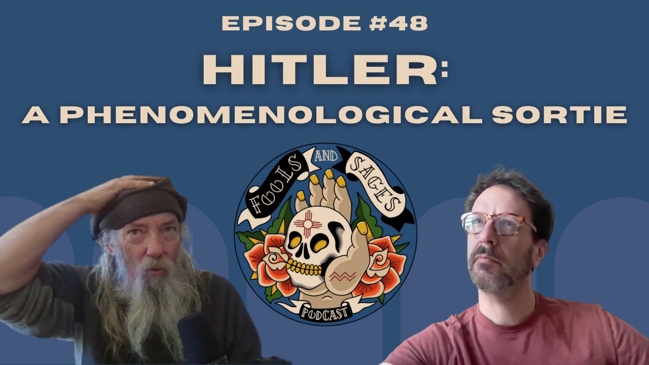 Episode #48: Hitler: A Phenomenological Sortie